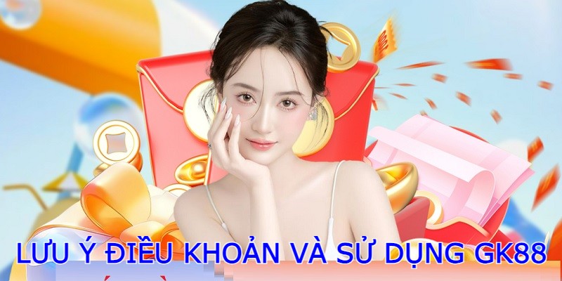 luu-y-dieu-khoan-va-su-dung-gk88