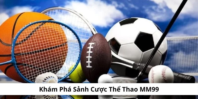 trai-nghiem-cac-sanh-the-thao-mm99-hot-nhat