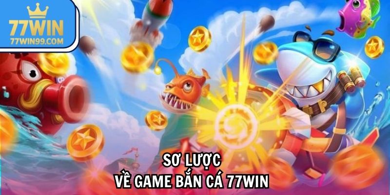 ban-ca-77win-vo-cung-thu-vi